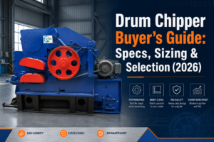 Drum Chipper Buyer's Guide: Specs, Sizing & Selection (2026)